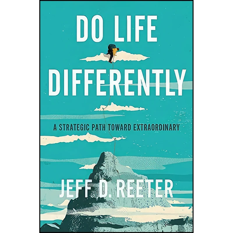 کتاب Do Life Differently اثر Jeff D. Reeter and Kris Bearss انتشارات Worthy Books
