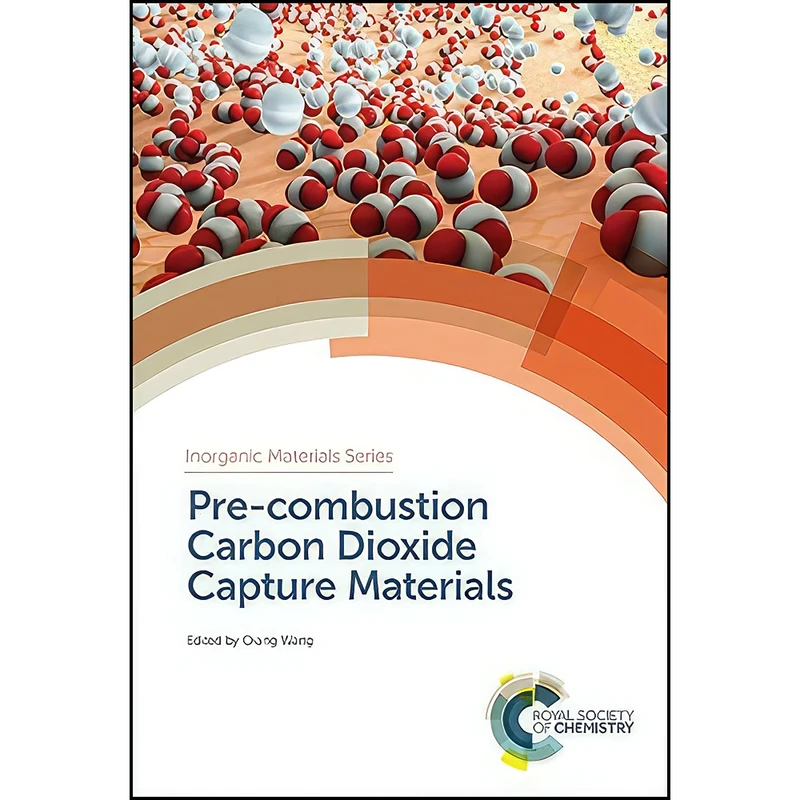 کتاب Pre-combustion Carbon Dioxide Capture Materials  اثر Qiang Wang انتشارات Royal Society of Chemistry