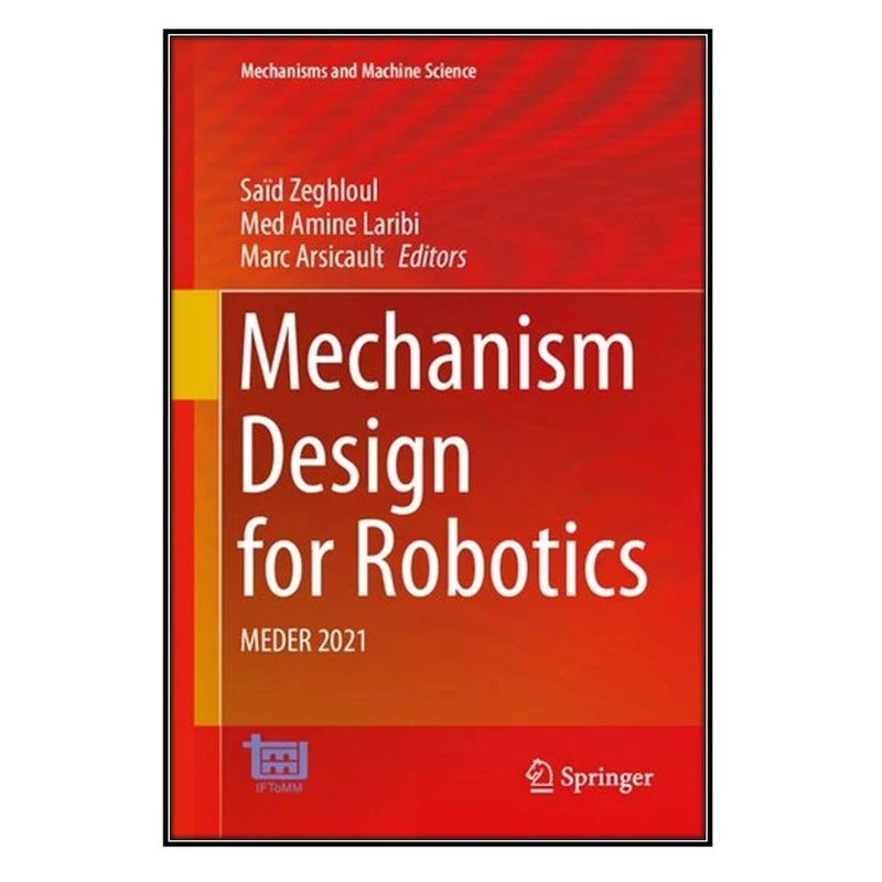  کتاب Mechanism Design for Robotics اثر  جمعي از نويسندگان انتشارات مؤلفين طلايي