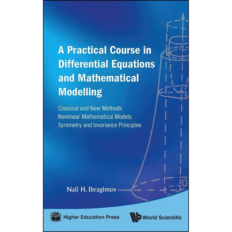 کتاب Practical Course in Differential Equations and Mathematical Modelling, A اثر N. Kh Ibragimov انتشارات World Scientific Publishing Company