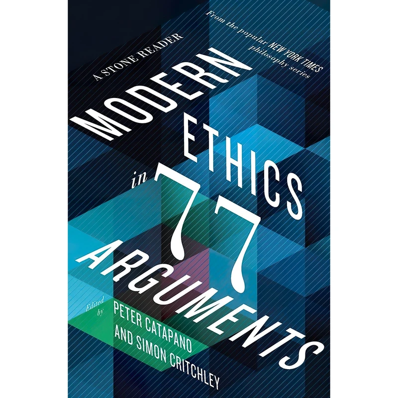 کتاب Modern Ethics in 77 Arguments اثر Peter Catapano and Simon Critchley انتشارات Liveright