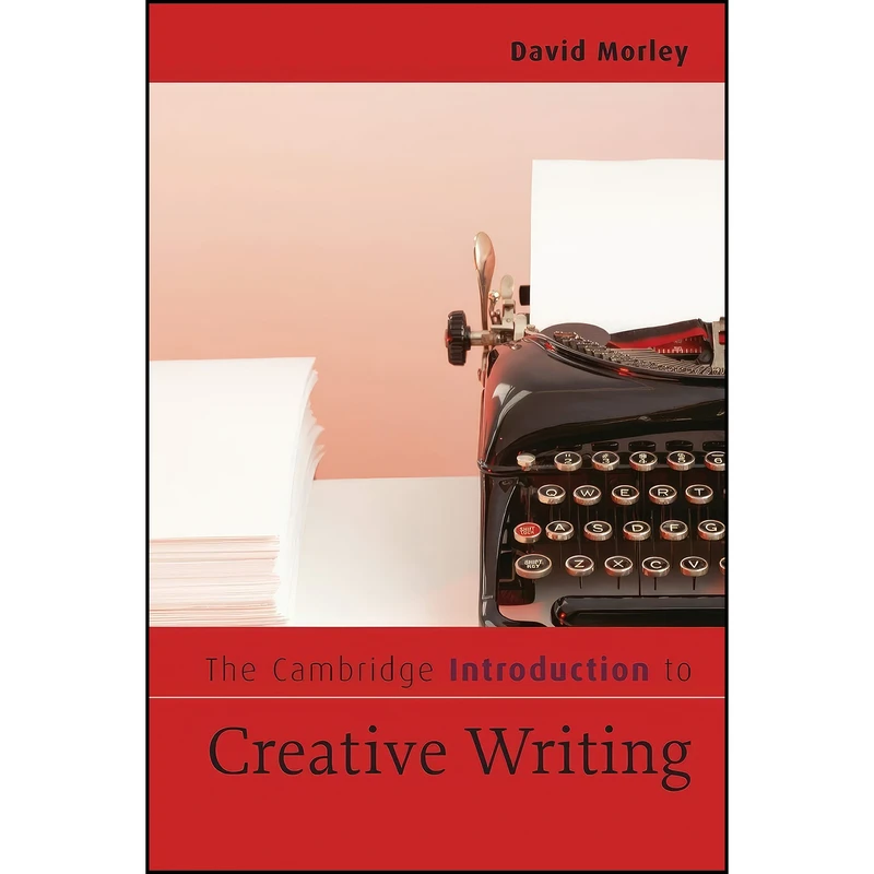 کتاب The Cambridge Introduction to Creative Writing  اثر David Morley انتشارات Cambridge University Press