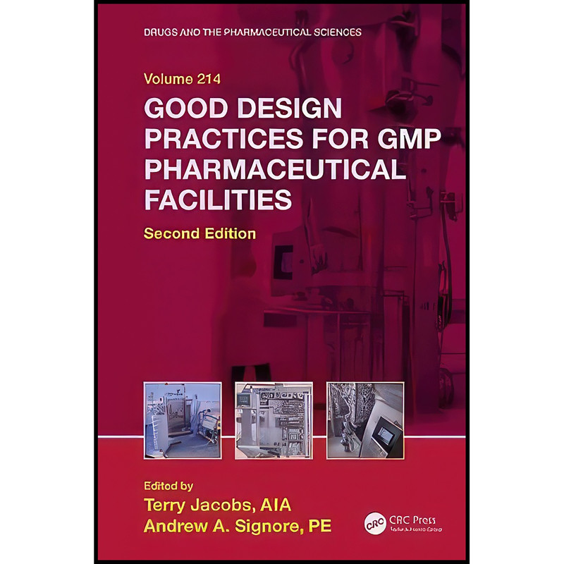 کتاب Good Design Practices for GMP Pharmaceutical Facilities اثر Terry Jacobs and Andrew A. Signore انتشارات CRC Press