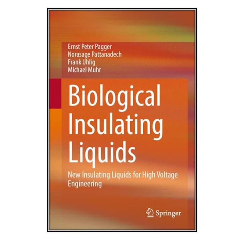  کتاب Biological Insulating Liquids اثر جمعي از نويسندگان انتشارات مؤلفين طلايي