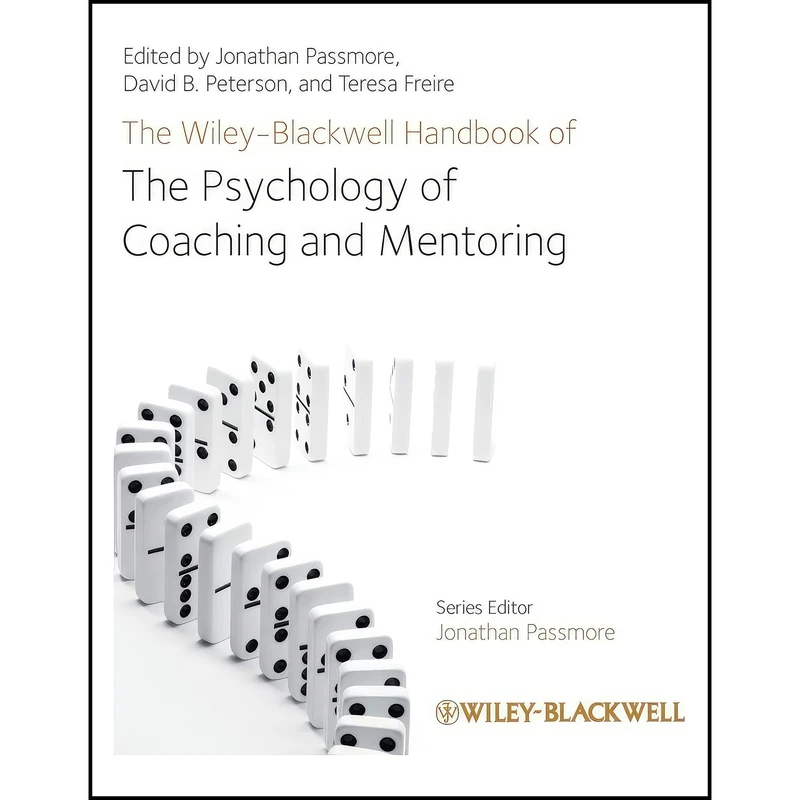 کتاب The Wiley-Blackwell Handbook of the Psychology of Coaching and Mentoring اثر جمعي از نويسندگان انتشارات Wiley-Blackwell