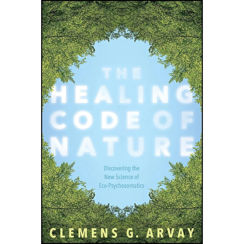 کتاب The Healing Code of Nature اثر جمعي از نويسندگان انتشارات Sounds True