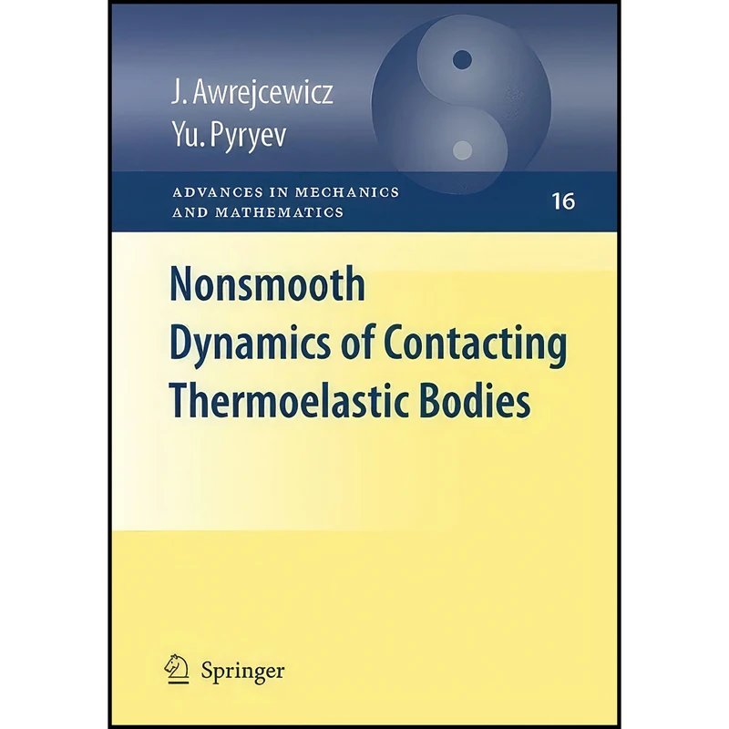 کتاب Nonsmooth Dynamics of Contacting Thermoelastic Bodies  اثر Jan Awrejcewicz and Yuriy Pyr'yev انتشارات Springer