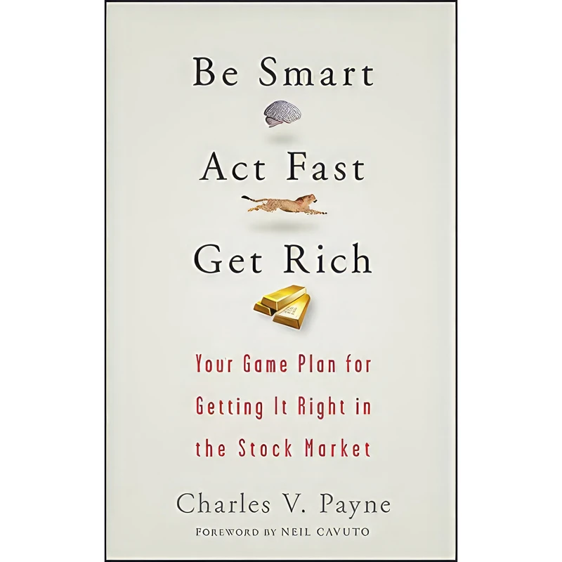کتاب Be Smart, Act Fast, Get Rich اثر Charles V. Payne and Neil Cavuto انتشارات Wiley