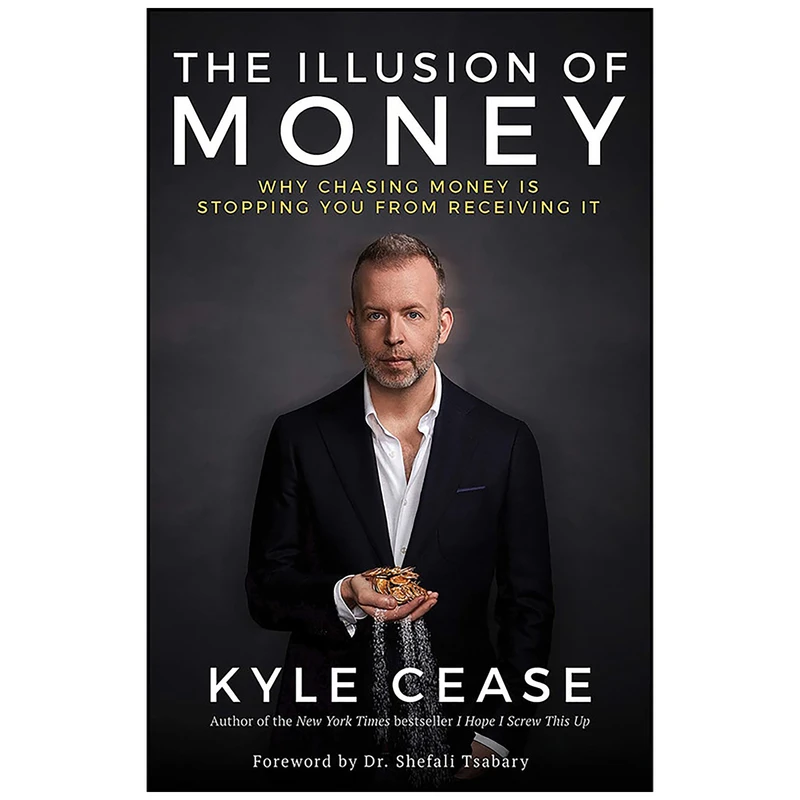 کتاب The Illusion of Money اثر Kyle Cease انتشارات Hay House Inc.