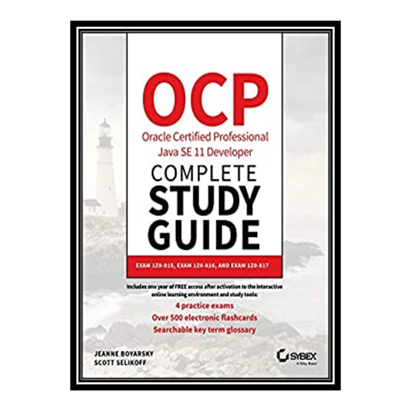 کتاب OCP Oracle Certified Professional Java SE 11 Developer Complete Study Guide اثر Jeanne Boyarsky and Scott Selikoff انتشارات مؤلفین طلایی