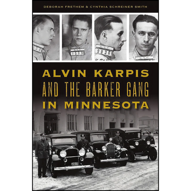 کتاب Alvin Karpis and the Barker Gang in Minnesota  اثر جمعي از نويسندگان انتشارات The History Press