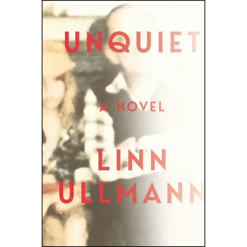 کتاب Unquiet اثر Linn Ullmann انتشارات W. W. Norton & Company
