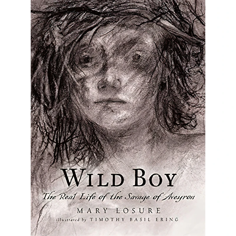 کتاب Wild Boy اثر Mary Losure AND Timothy Basil Ering انتشارات Candlewick