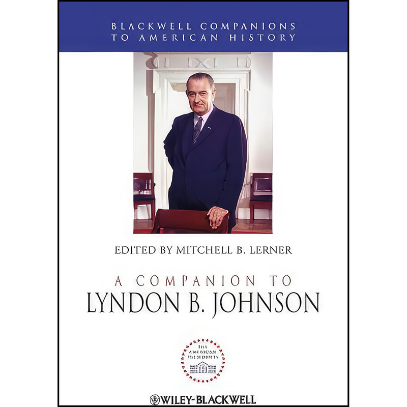 کتاب A Companion to Lyndon B. Johnson اثر Mitchell B. Lerner انتشارات Wiley-Blackwell