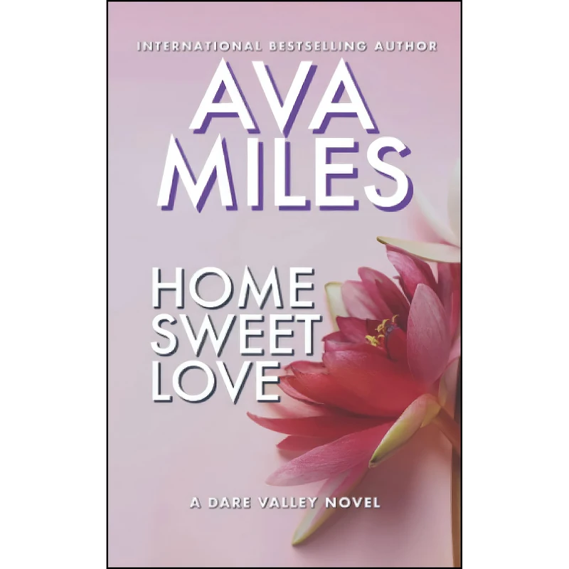 کتاب Home Sweet Love  اثر Ava Miles انتشارات تازه ها