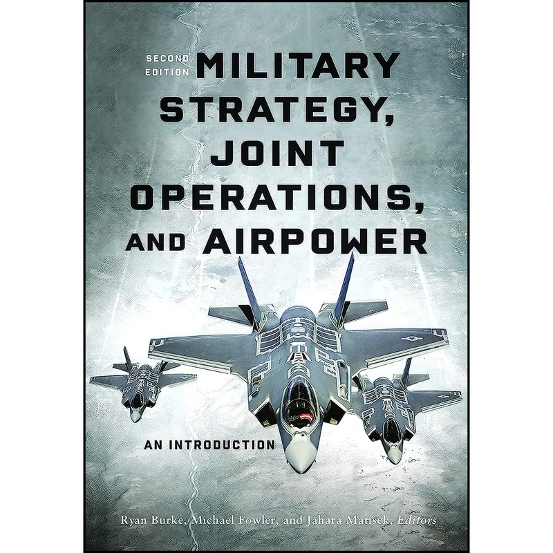 کتاب Military Strategy, Joint Operations, and Airpower اثر جمعي از نويسندگان انتشارات Georgetown University Press
