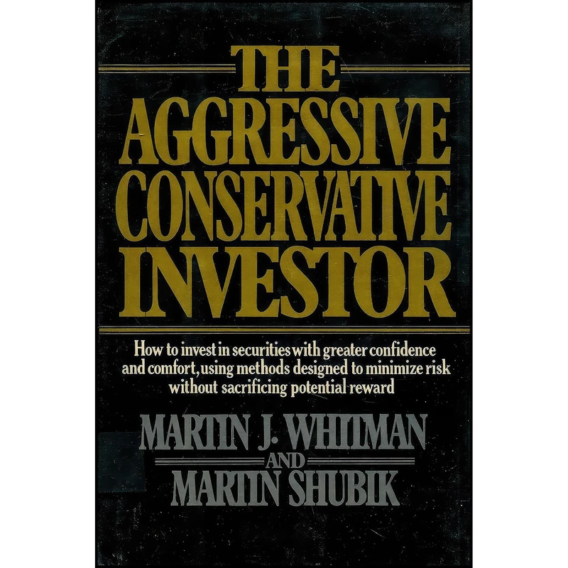 کتاب The Aggressive Conservative Investor اثر Martin J. Whitman and Martin Shubik انتشارات Random House Inc
