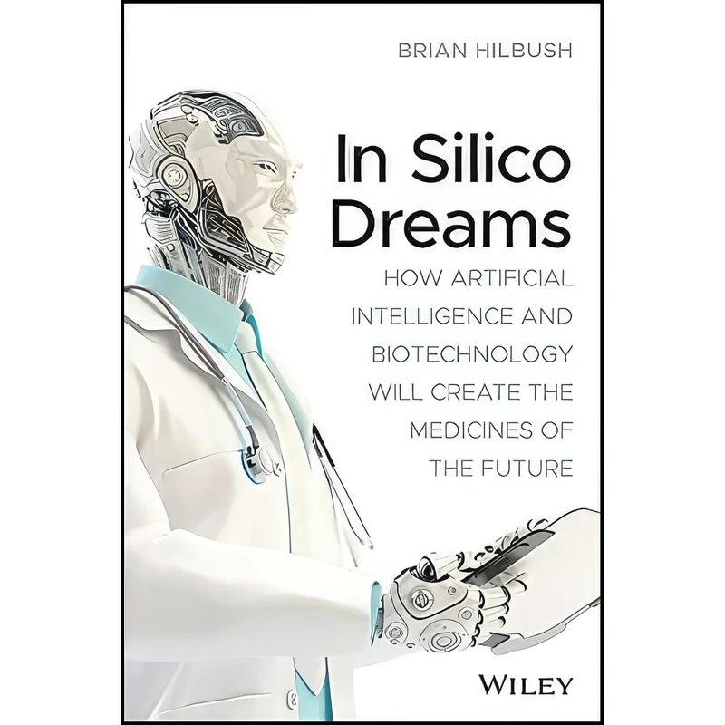 کتاب In Silico Dreams اثر Brian S. Hilbush انتشارات Wiley