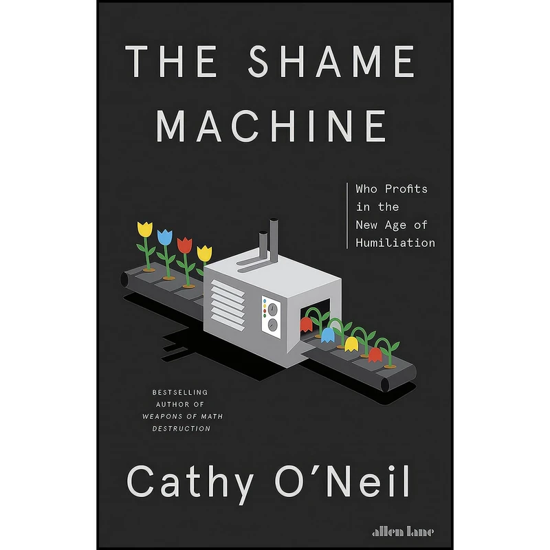 کتاب The Shame Machine اثر Cathy ONeil انتشارات تازه ها