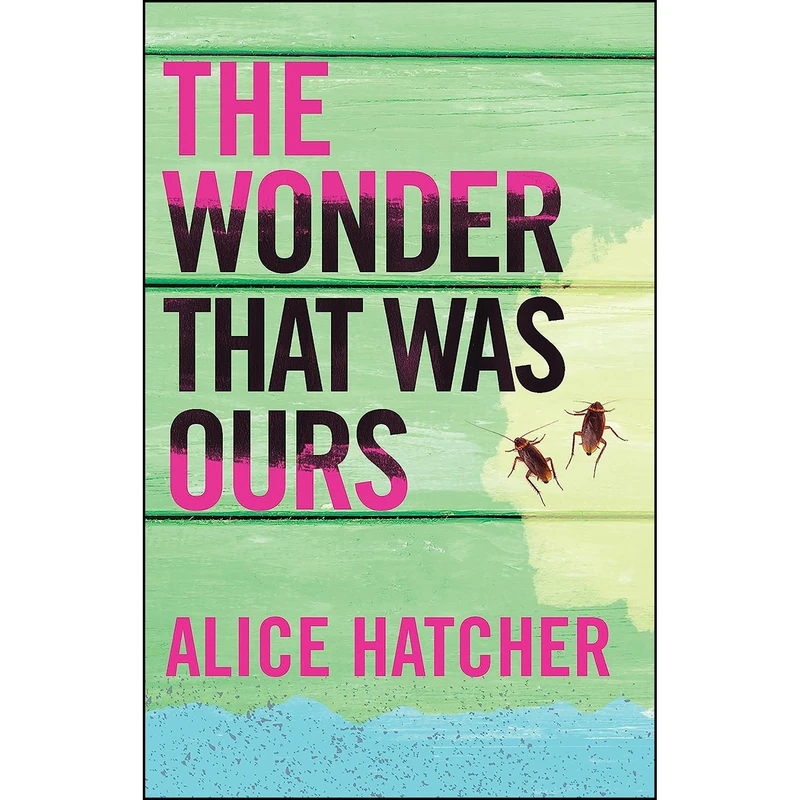 کتاب The Wonder That Was Ours اثر Alice Hatcher انتشارات Dzanc Books