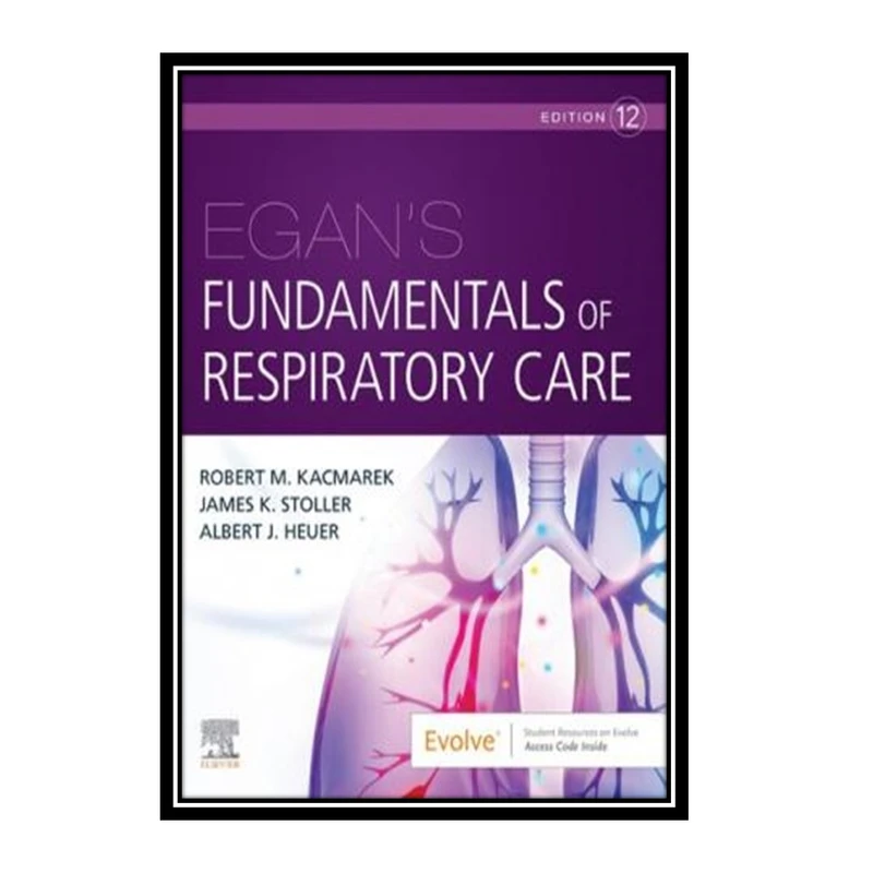 کتاب Egans Fundamentals of Respiratory Care اثر جمعی از نویسندگان انتشارات مؤلفین طلایی