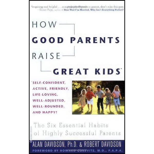 کتاب How Good Parents Raise Great Kids اثر Dr. Alan Davidson and Robert Davidson انتشارات Grand Central Publishing
