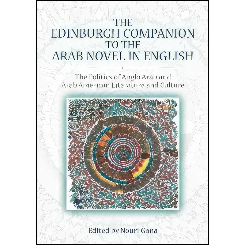 کتاب The Edinburgh Companion to the Arab Novel in English اثر Nouri Gana انتشارات Edinburgh University Press