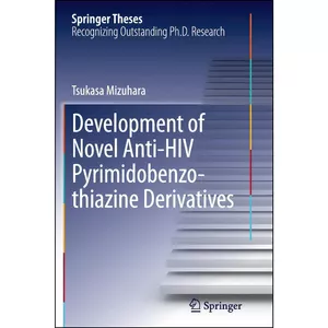 کتاب Development of Novel Anti-HIV Pyrimidobenzothiazine Derivatives  اثر Tsukasa Mizuhara انتشارات Springer