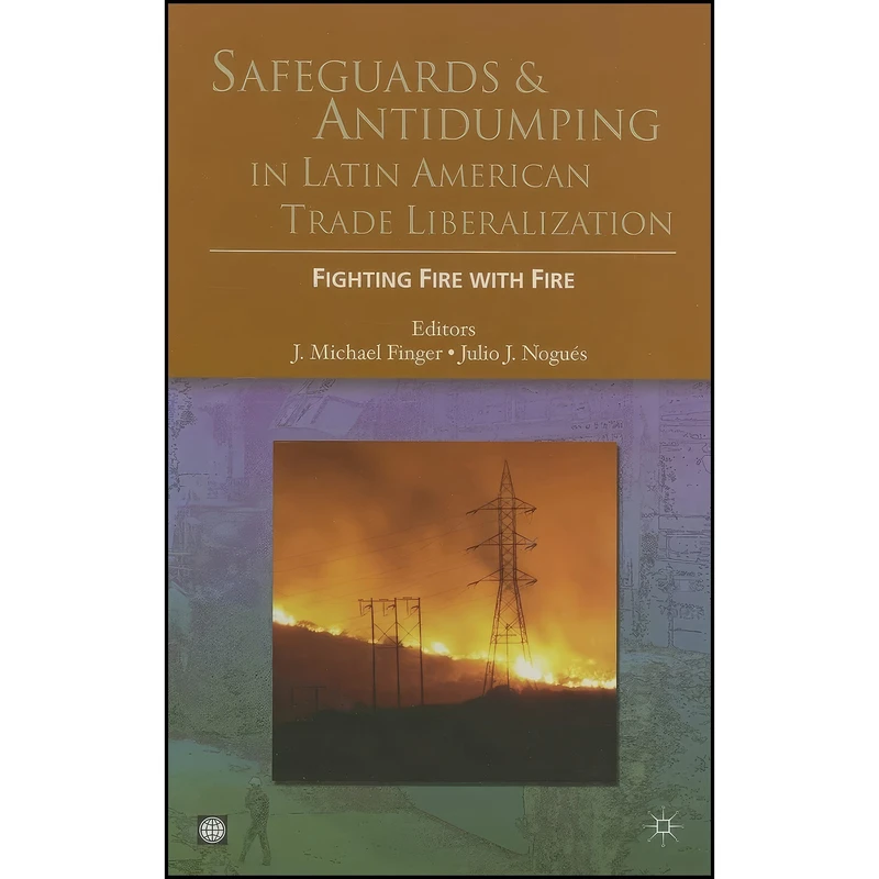کتاب Safeguards and Antidumping in Latin American Trade Liberalization اثر جمعي از نويسندگان انتشارات World Bank Publications