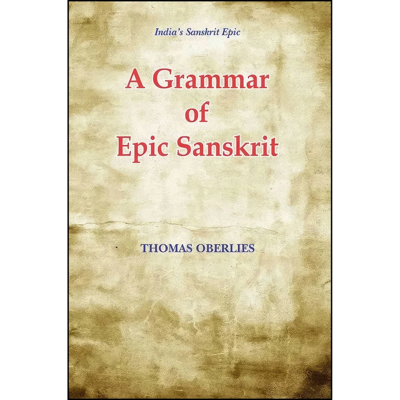 کتاب A Grammar of Epic Sanskrit اثر Thomas Oberlies انتشارات Motilal Banarsidass Publishers