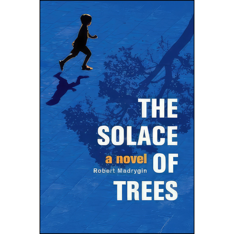 کتاب The Solace of Trees اثر Robert Madrygin انتشارات New Europe Books