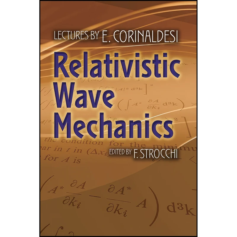 کتاب Relativistic Wave Mechanics  اثر E. Corinaldesi and F. Strocchi انتشارات Dover