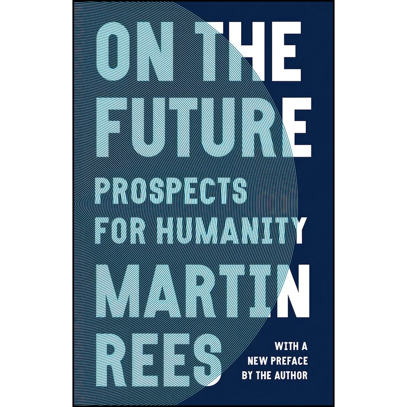 کتاب On the Future اثر Martin Rees and Martin J. Rees انتشارات Princeton University Press