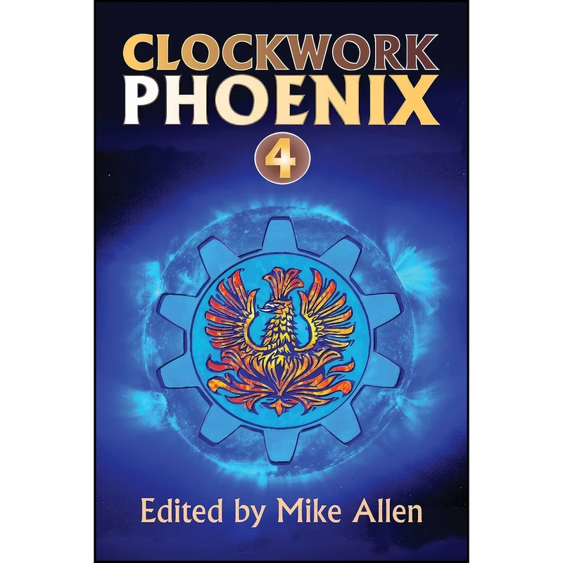 کتاب Clockwork Phoenix 4 اثر Tanith Lee and Marie Brennan انتشارات Mythic Delirium Books