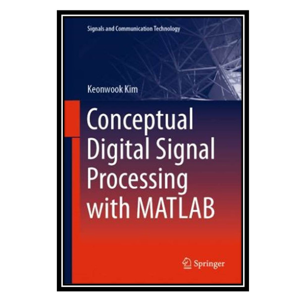 کتاب Conceptual Digital Signal Processing with MATLAB اثر Keonwook Kim انتشارات مؤلفین طلایی
