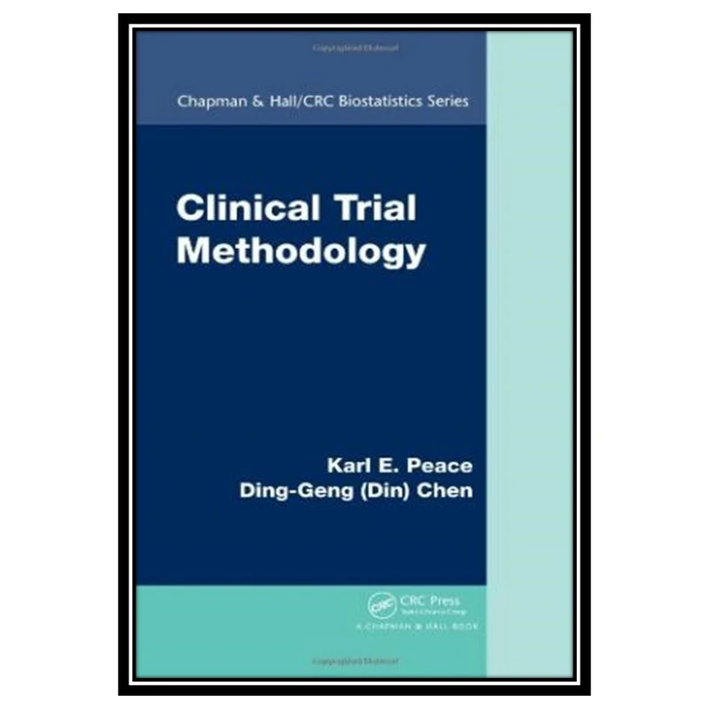 کتاب Clinical Trial Methodology اثر Karl E. Peace and Din Chen انتشارات مؤلفین طلایی