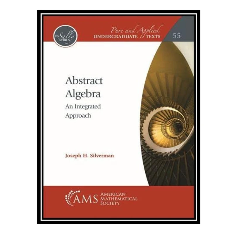 کتاب Abstract Algebra: An Integrated Approach اثر Joseph H. Silverman انتشارات مؤلفین طلایی