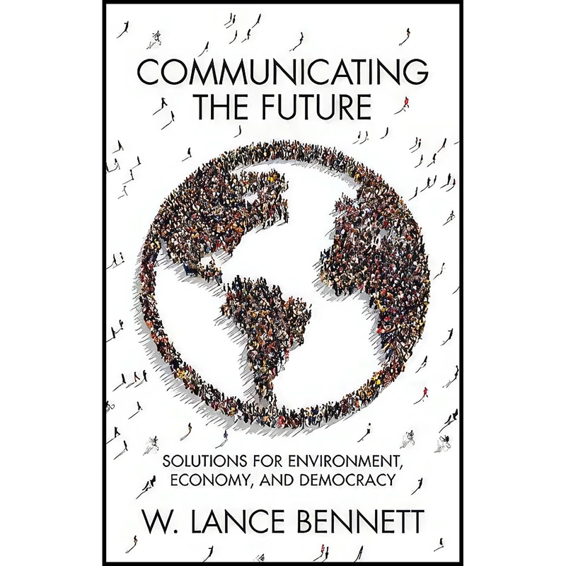 کتاب Communicating the Future اثر W. Lance Bennett انتشارات Polity