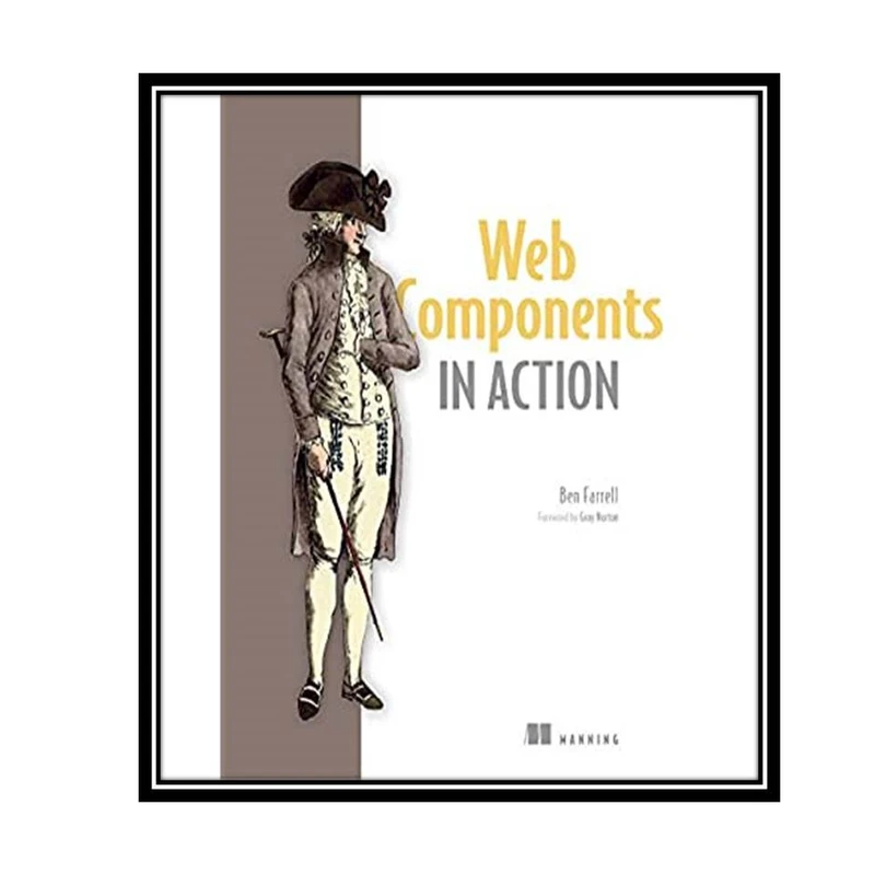 کتاب Web Components in Action 1st Edition اثر Ben Farrell انتشارات مؤلفین طلایی
