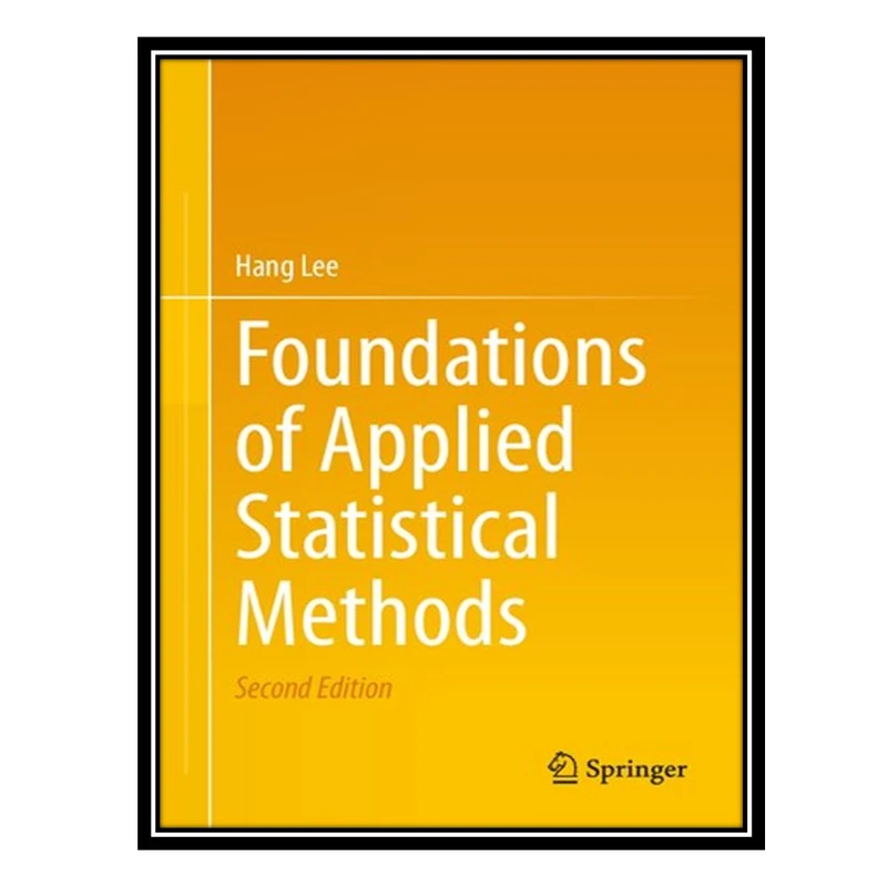 کتاب Foundations Of Applied Statistical Methods اثر Hang Lee انتشارات مؤلفین طلایی