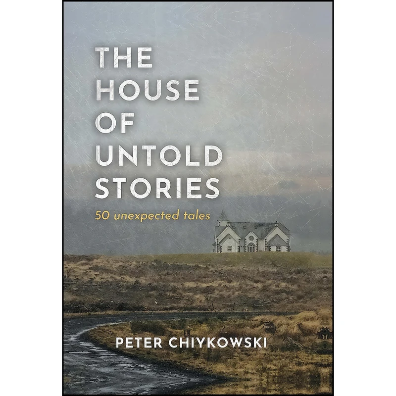 کتاب The House of Untold Stories اثر Peter Chiykowski انتشارات Andrews McMeel Publishing