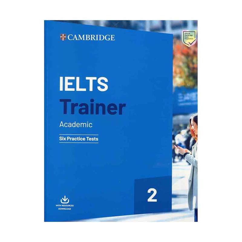 کتاب IELTS Trainer Academic 2 six practice Tests اثر جمعی از نویسندگان انتشارات کمبریدج