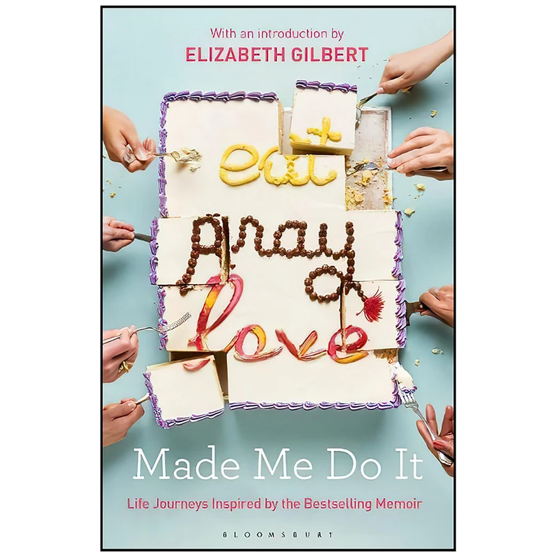 کتاب Eat Pray Love Made Me Do It اثر Lisann Valentin and Kahla Kiker انتشارات Bloomsbury Publishing