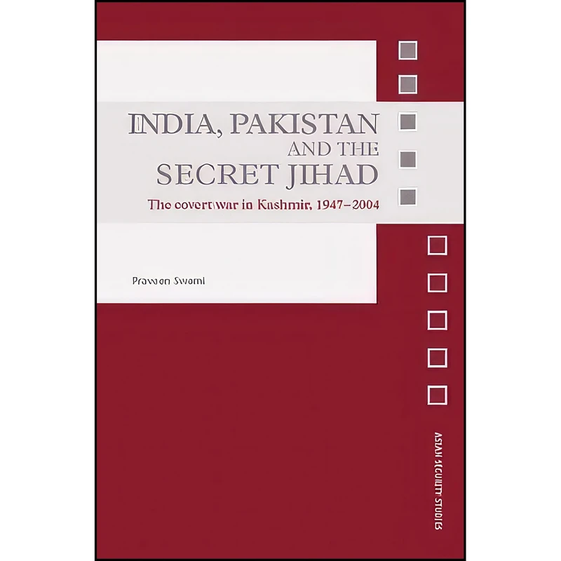 کتاب India, Pakistan and the Secret Jihad اثر Praveen Swami انتشارات Routledge