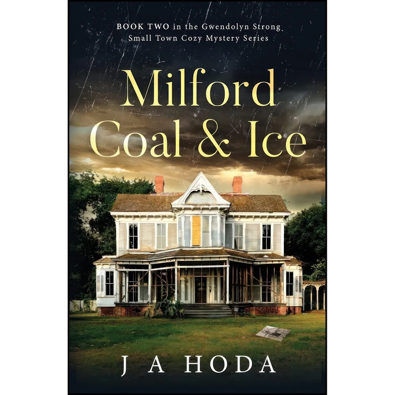کتاب Milford Coal & Ice اثر J A Hoda انتشارات All Things Investigative, LLC