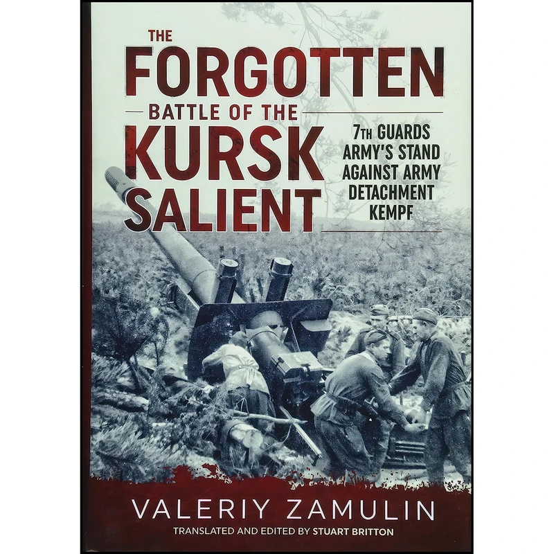 کتاب The Forgotten Battle of the Kursk Salient اثر Valeriy Zamulin and Stuart Britton انتشارات Helion and Company