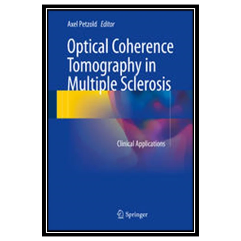 کتاب Optical Coherence Tomography in Multiple Sclerosis: Clinical Applications اثر Axel Petzold انتشارات مؤلفین طلایی