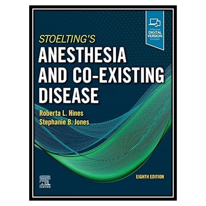 کتاب Stoelting's Anesthesia and Co-Existing Disease اثر Roberta L Hines MD , Stephanie B Jones MD انتشارات مؤلفین طلایی