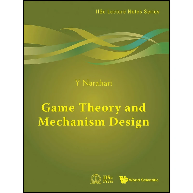 کتاب Game Theory and Mechanism Design  اثر Y Narahari انتشارات بله