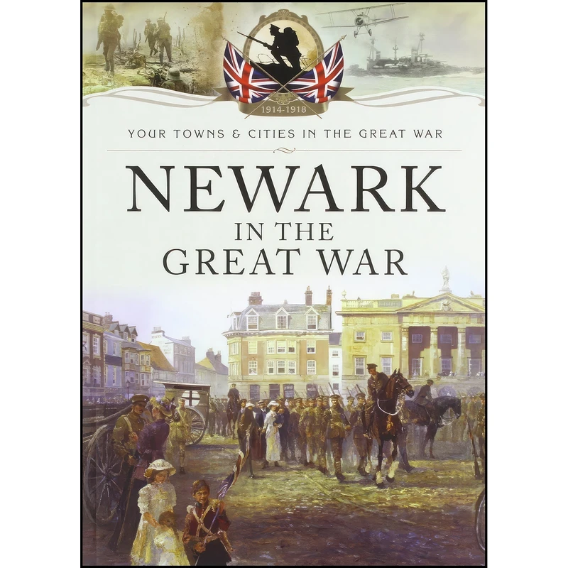 کتاب Newark in the Great War اثر nan انتشارات Pen Sword Books Ltd